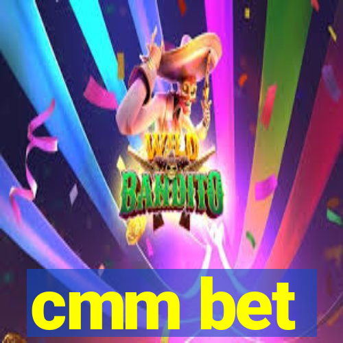 cmm bet